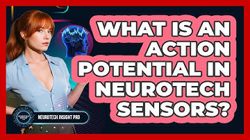 What Is An **action Potential** In Neurotech Sensors? - Neurotech Insight Pro