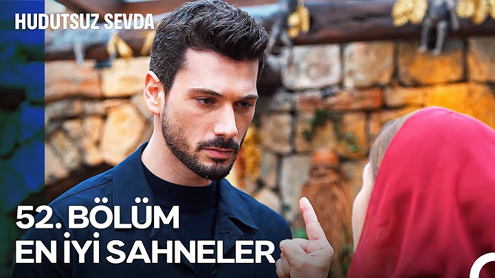Hudutsuz Sevda 52. Bölüm Unutulmaz Anlar