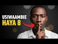 USIWAAMBIE Watu Haya Mambo 8 Kama Unataka KUFANIKIWA Maishani Namba 6 Itakushangaza USIWAAMBIE Watu Haya Mambo 8 Kama Unataka KUFANIKIWA Maishani Namba 6 Itakushangaza