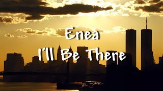 Enea - I'll Be There - Lyrics