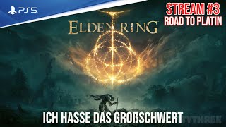 Elden Ring - PS5 | Stream #3 - Ich hasse das Großschwert | Road to PLATIN