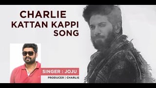 Charlie Kattan Kapi Song | Joju George | Dulquer Salmaan