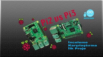 Raspberry Pi 3 - Raspberry Pi 2 Karşılaştırmalı İnceleme ve İlk Proje