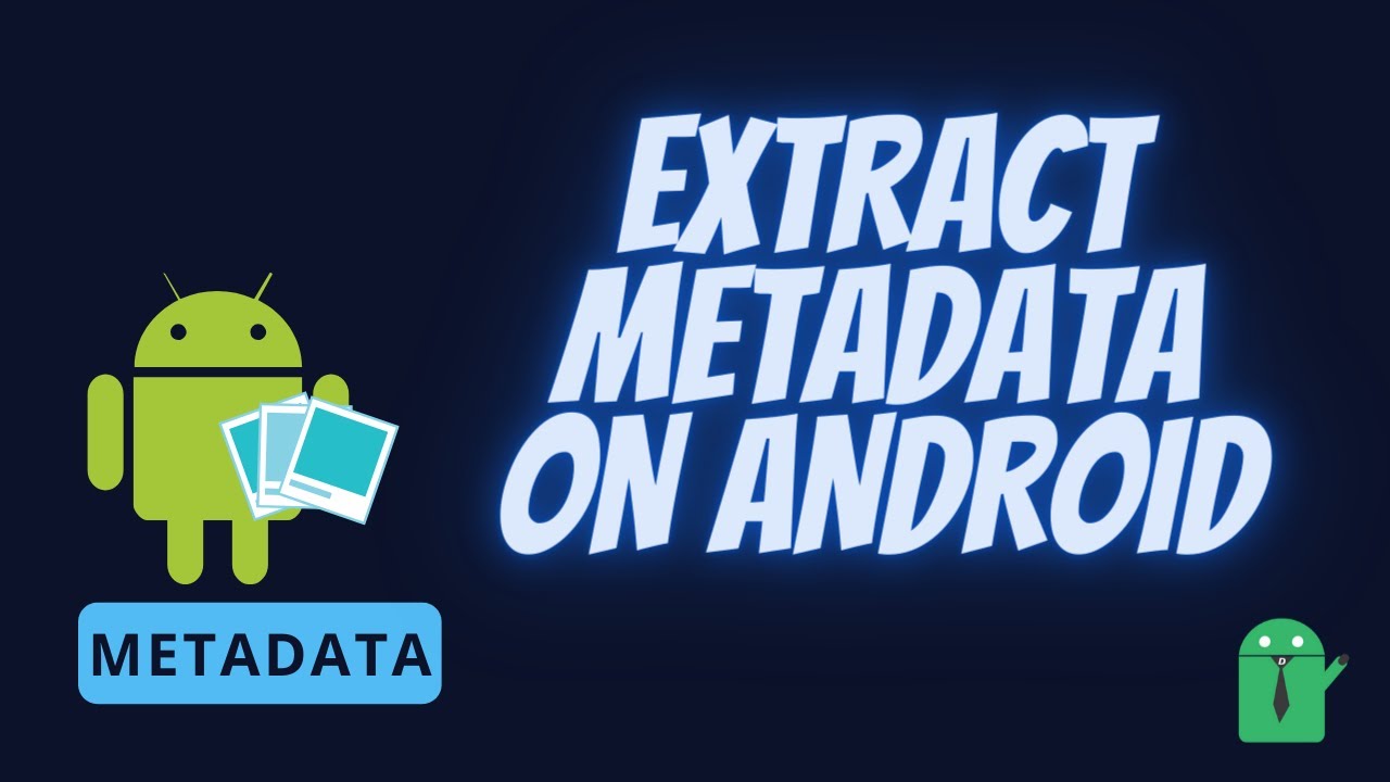  New  How to Extract Metadata and EXIF data on Android