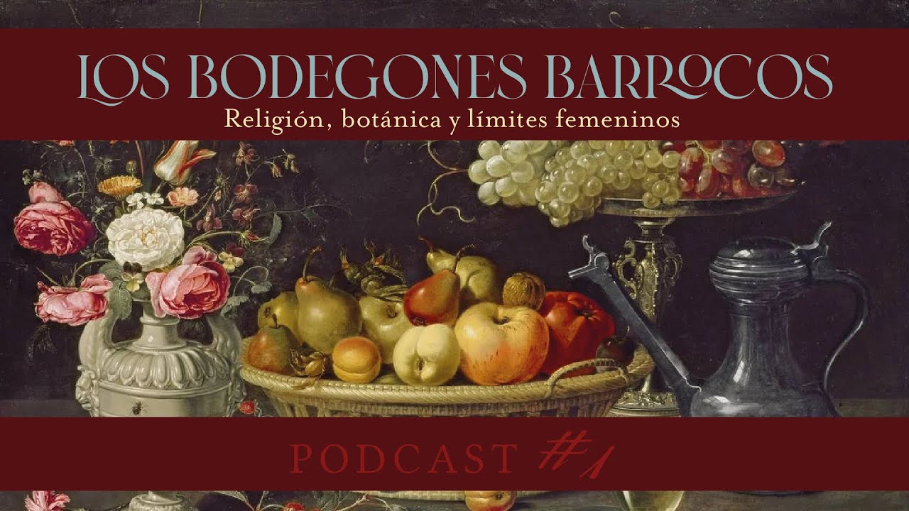 PODCAST. Bodegones barrocos. Religión, botánica y límites femeninos