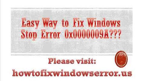 Easy Guide to Fix Windows Stop Error 0x0000009A