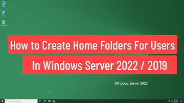 How to Create Home Folders For Users In Windows Server 2022 / 2019
