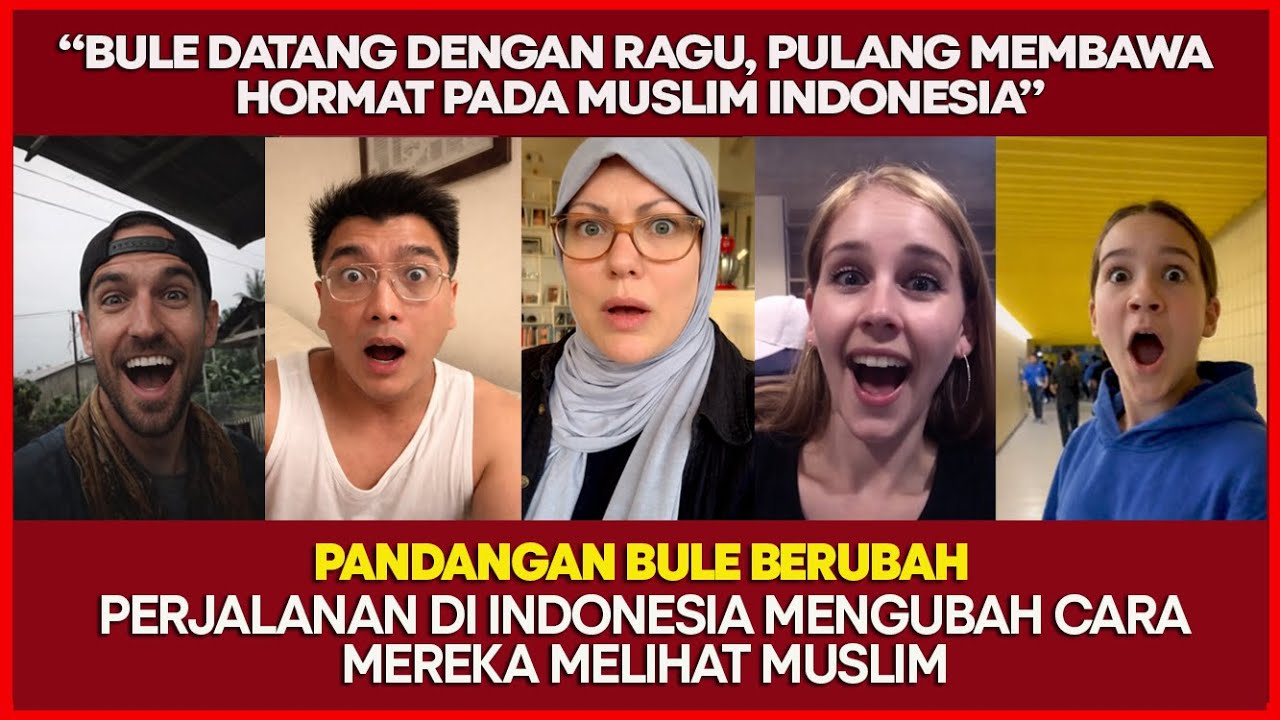 BULE DATANG KE INDONESIA DENGAN RAGU, PULANG DENGAN HORMAT PADA MUSLIM INDONESIA