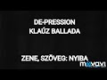 DE-PRESSION KLAÚZ BALLADA ZENE, SZÖVEG: NYIBA