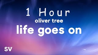 [ 1 HOUR ] Oliver Tree - Life Goes On (Lyrics)