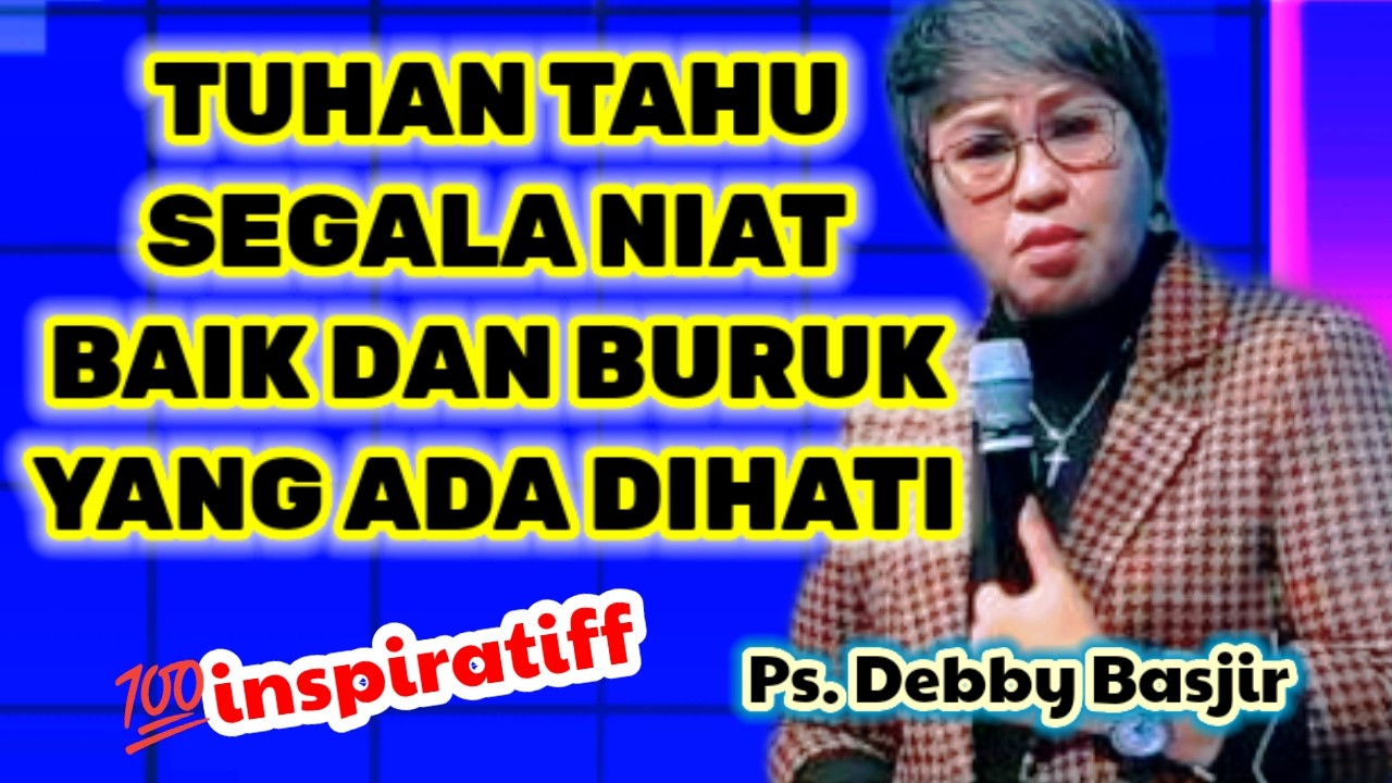 PS. DEBBY BASJIR, ⭕ TUHAN MENGETAHUI ISI HATI MU, KHOTBAH KRISTEN