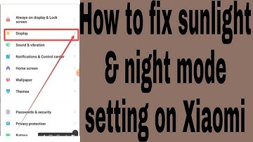 How to fix sunlight & night mode setting on Xiaomi
