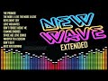 New Wave 80's Extended || Non-Stop Greatest Compilation