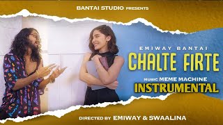 EMIWAY - CHALTE FIRTE FT. SWAALINA (PROD BY MEME MACHINE) ( INSTRUMENTAL MUSIC VIDEO)