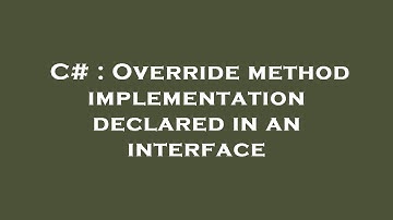 C# : Override method implementation declared in an interface