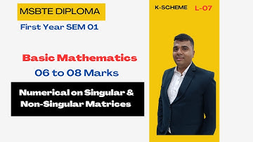Singular & Non-Singular Matrices/MSBTE Diploma K-Scheme/Basic Mathematics.