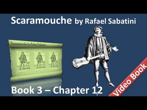 Book 3 - Chapter 12 - Scaramouche by Rafael Sabatini