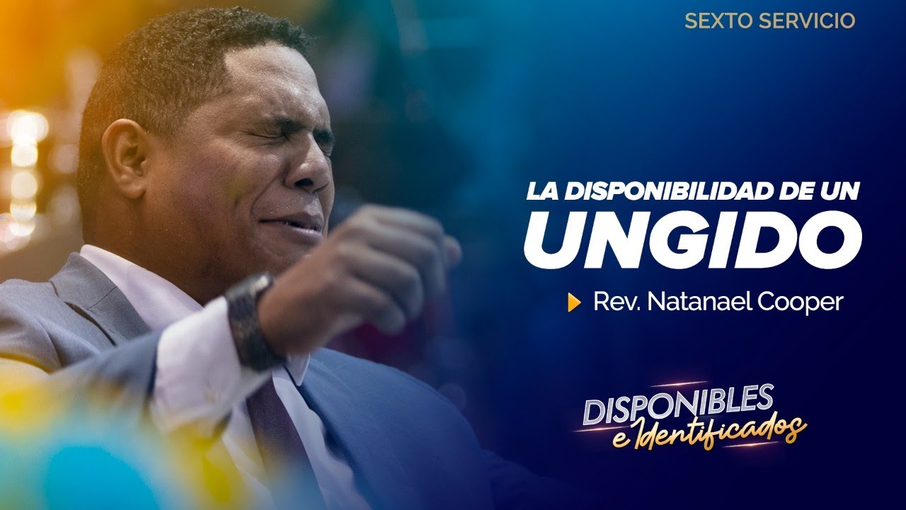 Convención Nacional de Jóvenes y Pastores 2022 | Disponibles E Identificados | Sexto Servicio