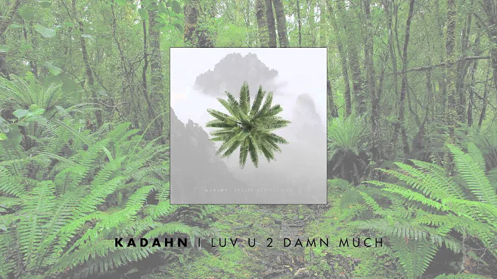 Kadahn - I Luv U 2 Damn Much
