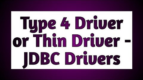 Type 4 or Thin Driver - JDBC Driver in Java