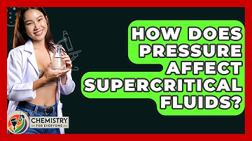 How Does Pressure Affect Supercritical Fluids? - Chemistry For Everyone
