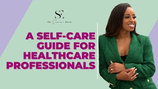 A Self-Care Guide for Healthcare Professionals