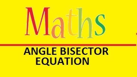 ANGLE BISECTOR EQUATION