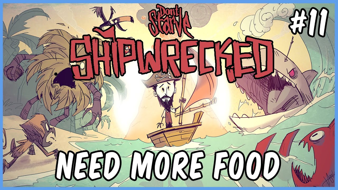 NEED MORE FOOD | DON'T STARVE: SHIPWRECKED GAMEPLAY #11