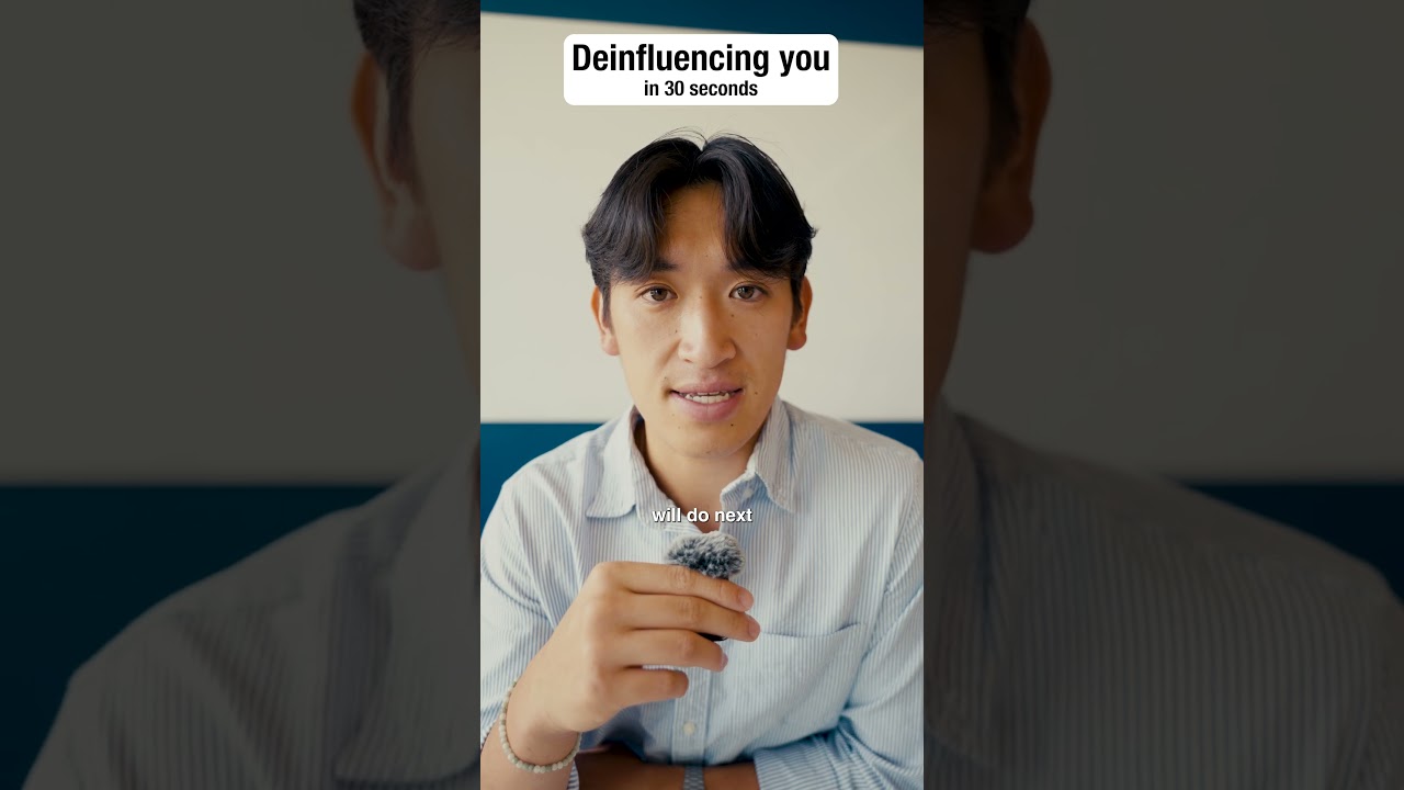 Deinfluencing You In 30 Seconds Deinfluencing You In 30 Seconds