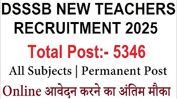 DSSSB 5000 + POST | PERMANENT TEACHERS RECRUITMENT 2025 | APPLY ONLINE, ALL SUBJECTS, GOVERNMENT JOB