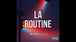 La Routine Blazy Ft Black X