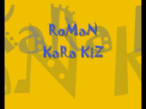 RoMaN - KaRa KiZ