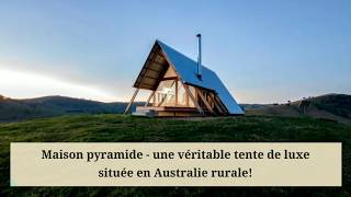 Maison pyramide   une véritable tente de luxe située en Australie rurale!