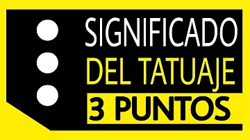 ¿Qué significa el tatuaje de los 3 puntos?