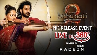 Baahubali 2 - The Conclusion Pre Release Event LIVE 360°