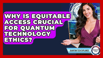 Why Is Equitable Access Crucial For Quantum Technology Ethics? - Quantum Tech Explained