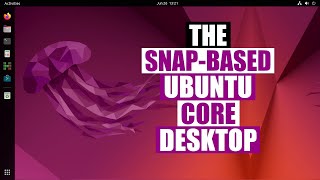 Ubuntu Core Desktop (Based Entirely On Snaps)