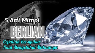 CEPATLAH BERSYUKUR Setelah Tau Maknanya, 5 Arti Mimpi BERLIAN