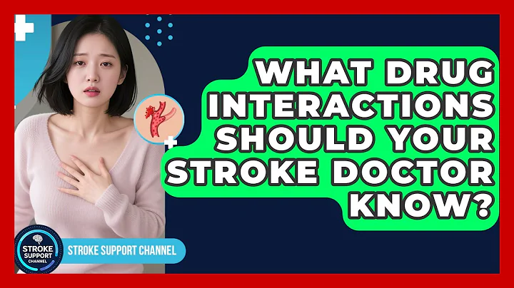 What Drug Interactions Should Your Stroke Doctor Know? - Stroke Support Channel