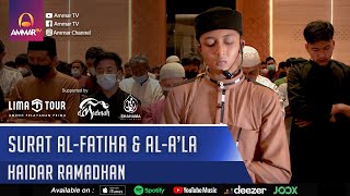 SURAT AL FATIHA || AL A'LA - AL KAFIRUN & AL IKHLAS || HAIDAR RAMADHAN || IMAM WITIR