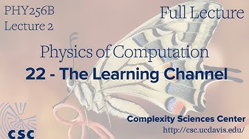 PHY 256B Physics of Computation Lecture 2 - The Learning Channel (Full Lecture)