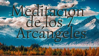 Meditación: INVOCACIÓN A LOS 7 ARCÁNGELES con Afirmaciones YO SOY (Frecuencia 432 Hz)