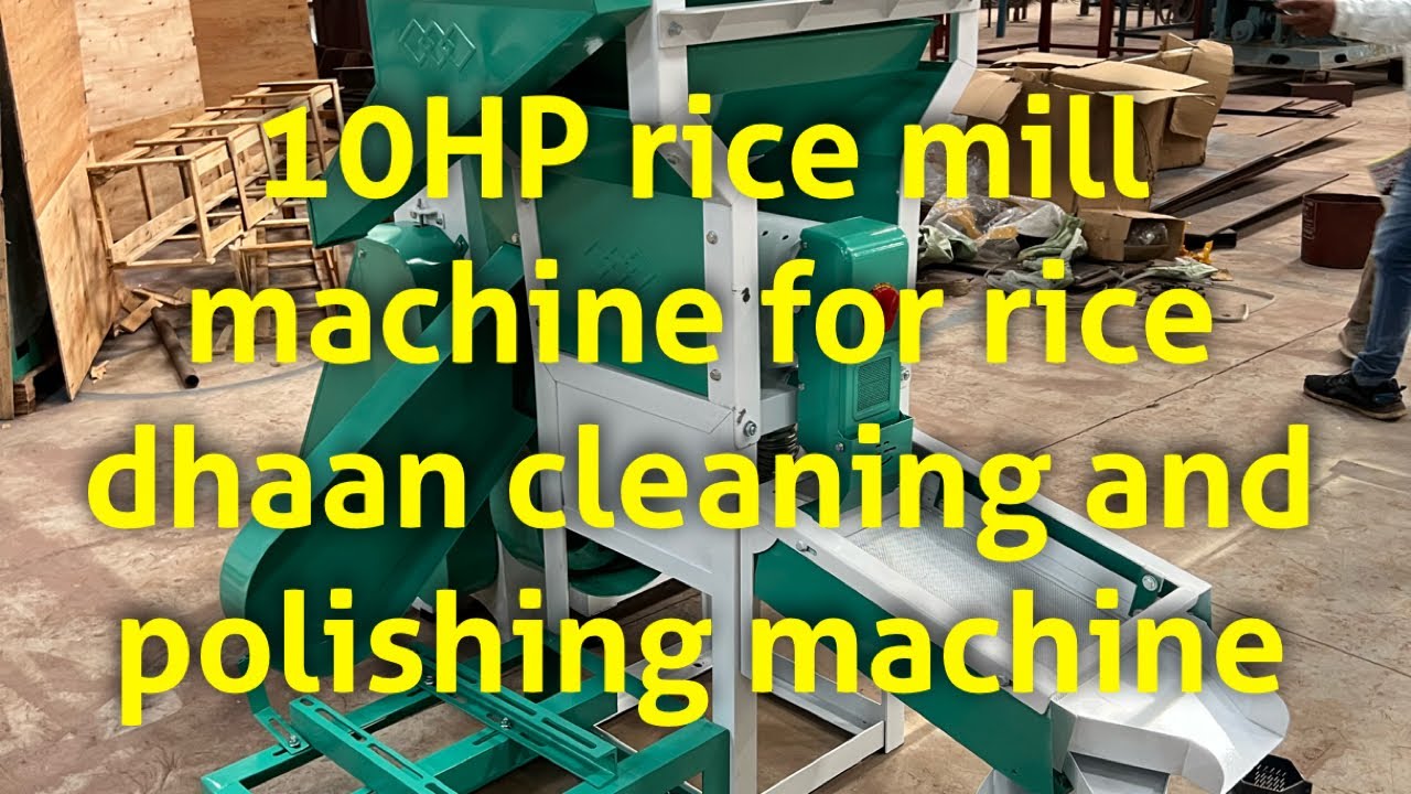 10HP rice mill machine for rice dhaan cleaning and polishing machine ...