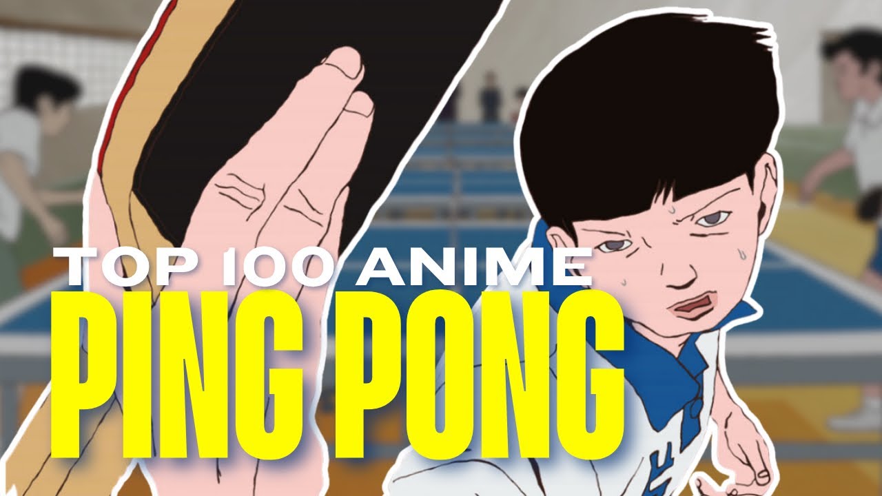 Ranking the Top 100 Anime Ping Pong The Animation REVIEW