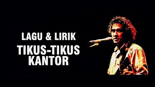 Video thumbnail of "IWAN FALS - TIKUS TIKUS KANTOR [LIRIK]"