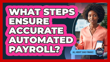 What Steps Ensure Accurate Automated Payroll?