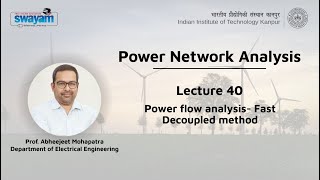 Lecture 40: Power flow analysis- Fast Decoupled method.