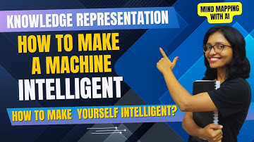 AI Knowledge Representation|How to Make a Machine intelligent|How to Represent Knowledge in AI