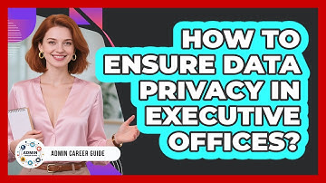 How To Ensure Data Privacy In Executive Offices?