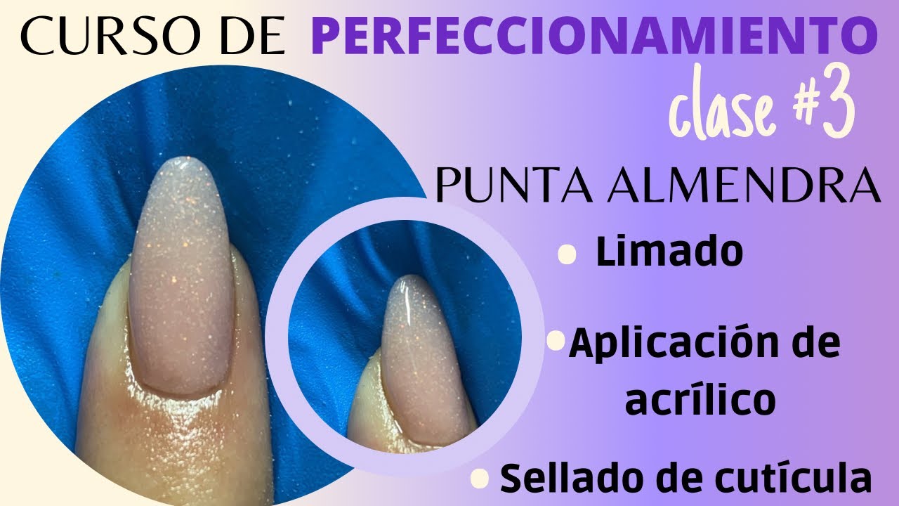 CURSO DE PERFECCIONAMIENTO CLASE #3 PUNTA ALMENDRA,LIMADO,APLICACIÓN DE ACRÍLICO,SELLADO DE CUTÍCULA